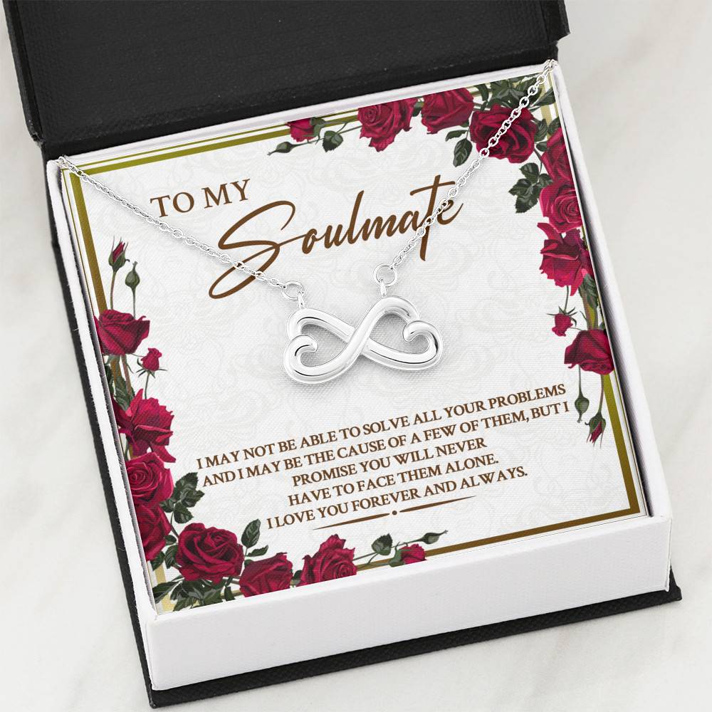 To My Soulmate I May Not Be Able To Solve All Your Problems Infinity Heart Pendant Necklace To My Soulmate I May Not Be Able To Solve All Your Problems Infinity Heart Pendant Necklace