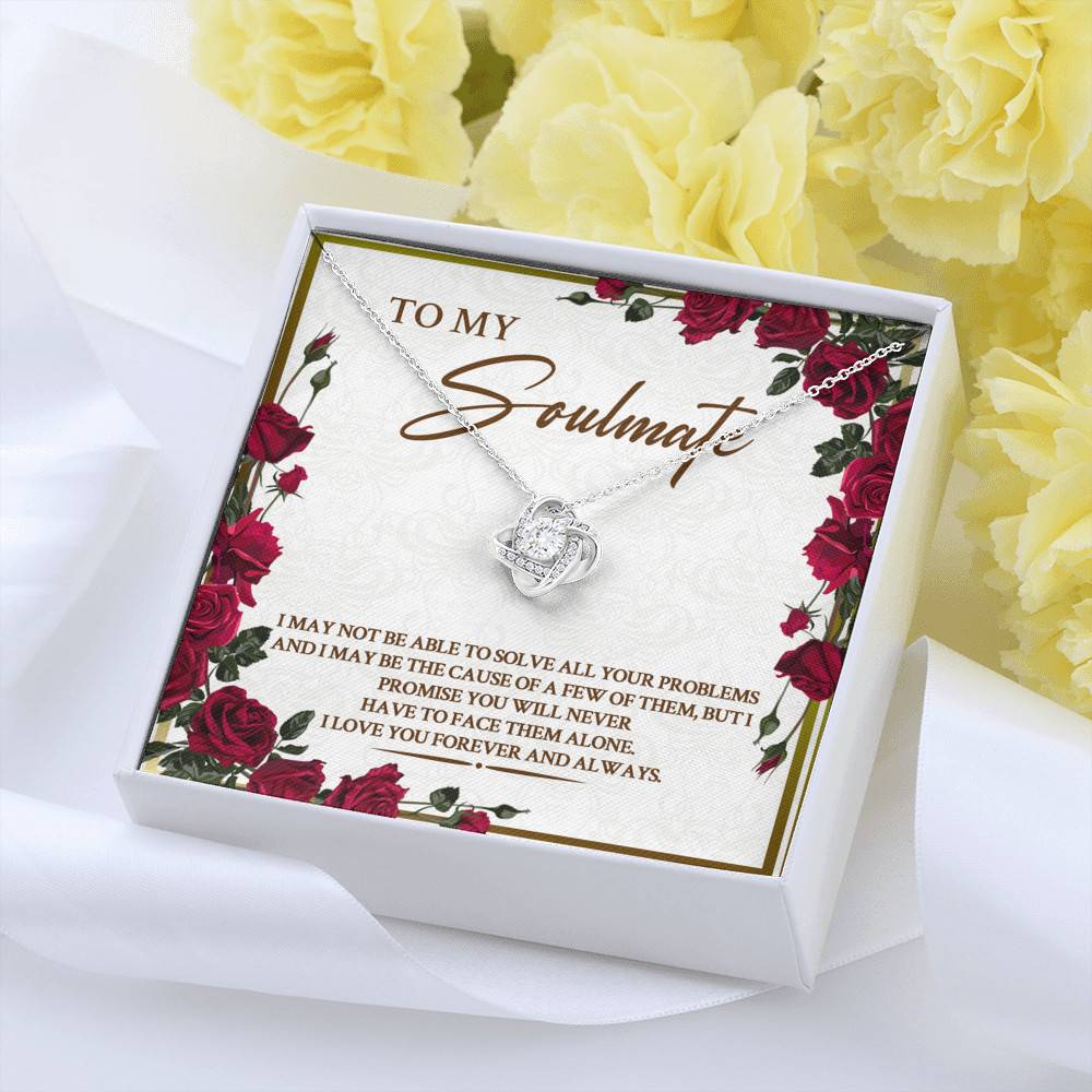 To My Soulmate I May Not Be Able To Solve All Your Problems Love Knot Necklace To My Soulmate I May Not Be Able To Solve All Your Problems Love Knot Necklace