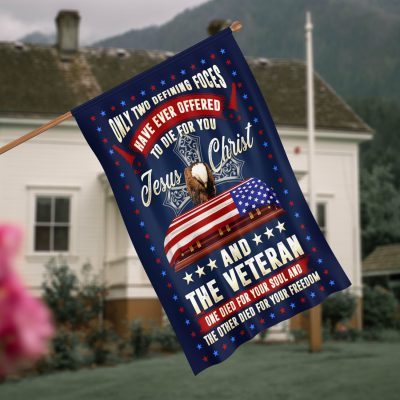 Only Two Defining Forces Offered to Die for You the Veteran One Die for Your Soul Garden Flag - House Flag