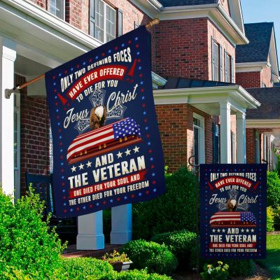 Alternative view of Only Two Defining Forces Offered to Die for You the Veteran One Die for Your Soul Garden Flag - House Flag