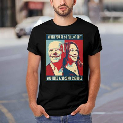 Alternative view of When You're so Full of Shit You Need a Second Asshole Funny Anti Biden Kamala T-Shirt