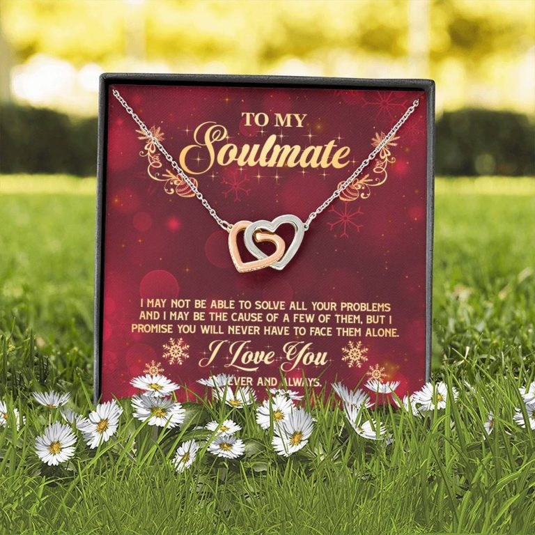 To My Soulmate I Promise You Will Never Have To Face Problems Alone Interlocking Hearts Pendant Necklace