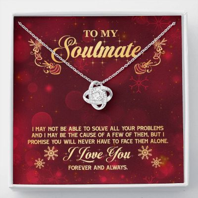 To My Soulmate I Promise You Will Never Have To Face Problems Alone Love Knot Necklace - Love Knot Necklace