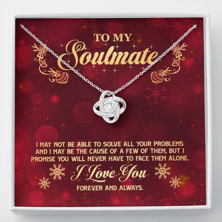 To My Soulmate I Promise You Will Never Have To Face Problems Alone Love Knot Necklace - Love Knot Necklace