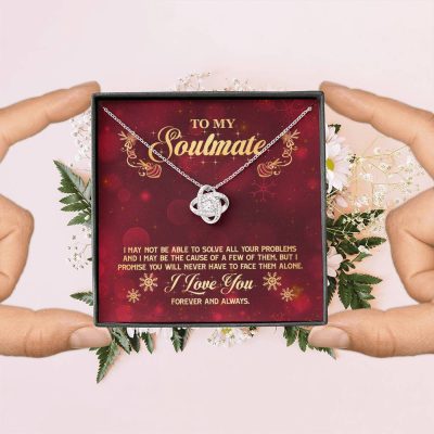 To My Soulmate I Promise You Will Never Have To Face Problems Alone Love Knot Necklace