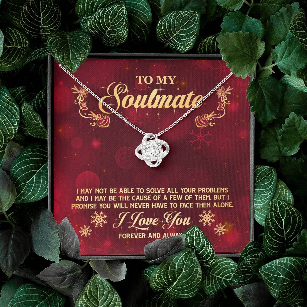 To My Soulmate I Promise You Will Never Have To Face Problems Alone Love Knot Necklace