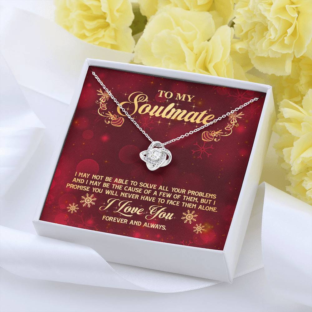 To My Soulmate I Promise You Will Never Have To Face Problems Alone Love Knot Necklace