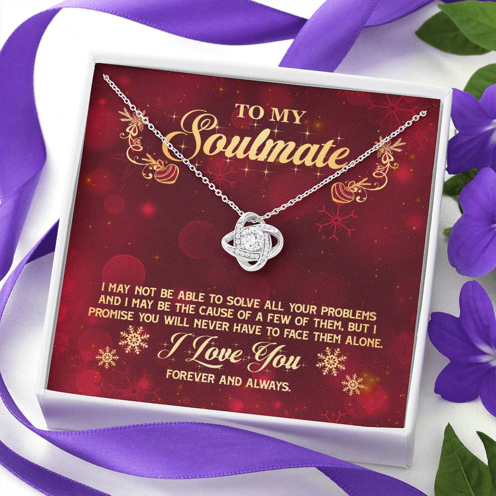 To My Soulmate I Promise You Will Never Have To Face Problems Alone Love Knot Necklace