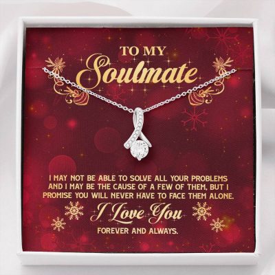To My Soulmate I Promise You Will Never Have To Face Problems Alone Alluring Beauty Necklace - Alluring Beauty Necklace