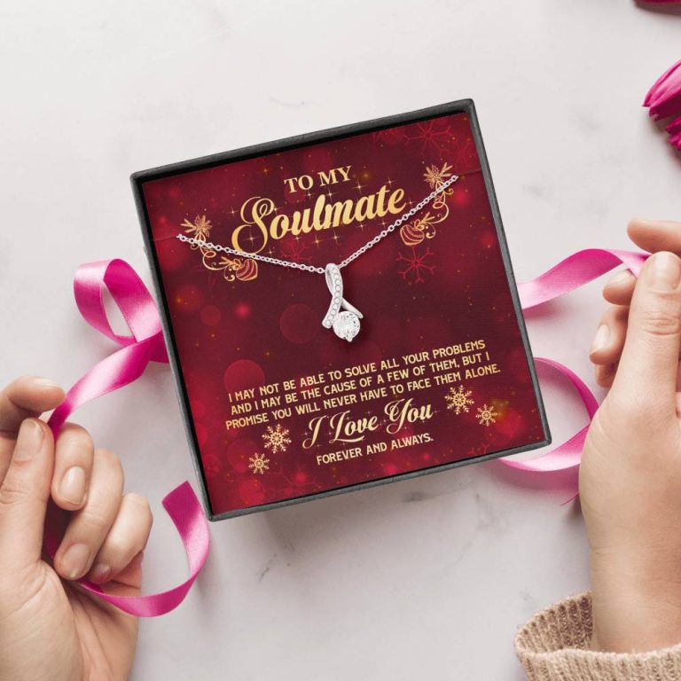 To My Soulmate I Promise You Will Never Have To Face Problems Alone Alluring Beauty Necklace