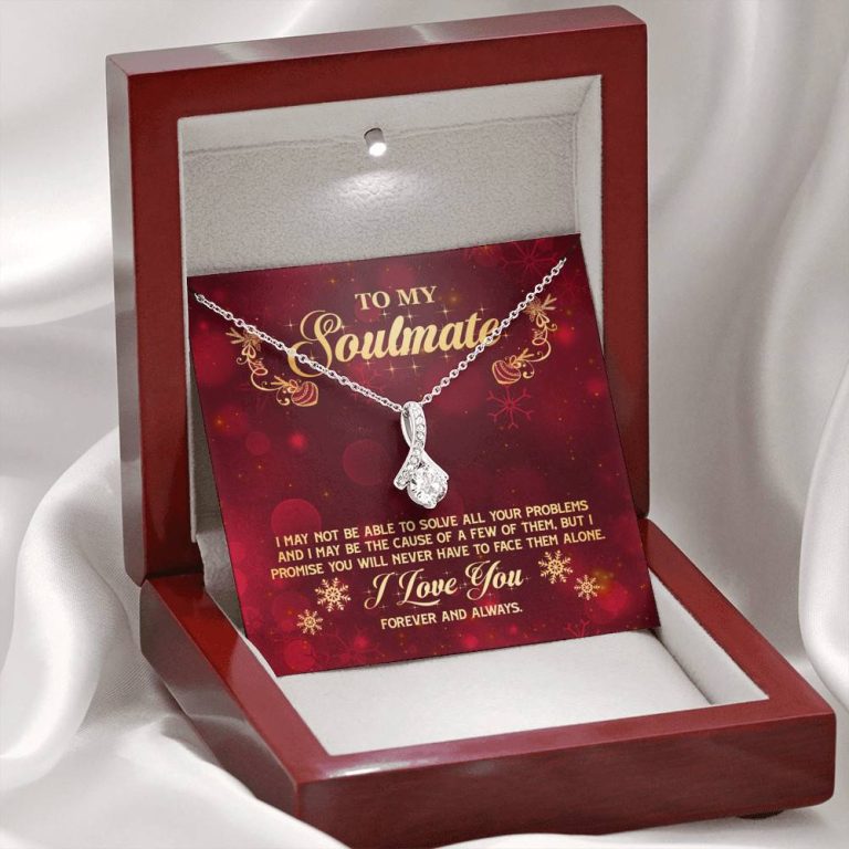 To My Soulmate I Promise You Will Never Have To Face Problems Alone Alluring Beauty Necklace