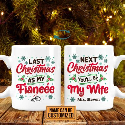 Personalized Last Christmas As My Fiancee Next Christmas You’ll Be My Wife Ceramic 2 Sided Coffee Mug - Water Bottle