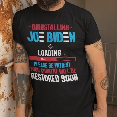 Alternative view of Uninstalling Joe Biden Please Be Patient Your Country Will Be Restored Soon T-Shirt - Anti Biden Shirt