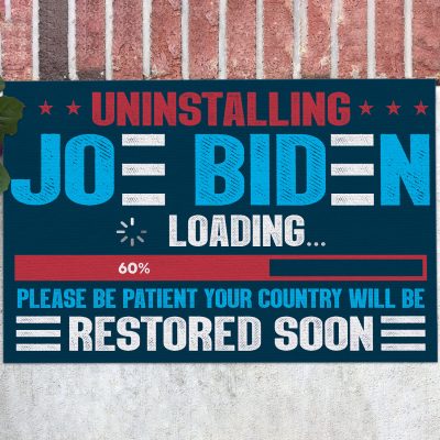 Uninstalling Joe Biden Please Be Patient Your Country Will Be Restored Soon House Doormat - Outdoor Indoor Mat