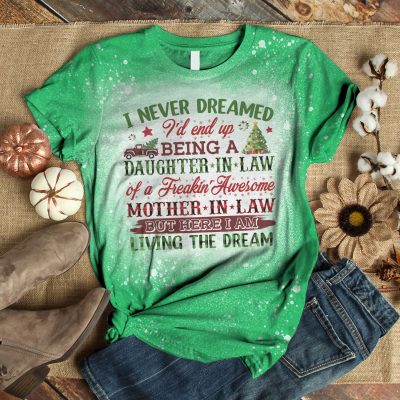Alternative view of I Never Dreamed I'd End Up Being A Daughter In Law Of A Freakin' Awesome Mother In Law Bleached T-Shirt