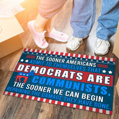 Alternative view of The Sooner Americans Admit to Themselves that Democrats Are Communists the Sooner We Can Begin Republican Entrance Decorative Doormat