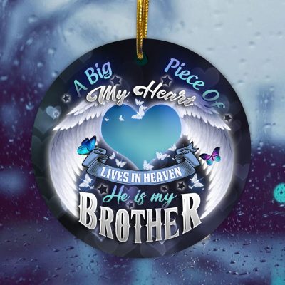 A Big Piece Of My Heart Lives In Heaven He Is My Brother Memorial Ornament - Christmas Ornament Keepsake