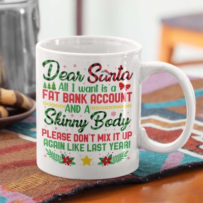 Dear Santa All I Want Is A Fat Bank Account And Skinny Body Funny Christmas Coffee Mug - Travel Bottle