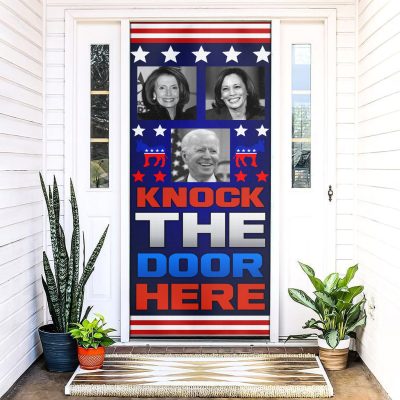Knock the Door Here Funny Decorative Door Cover - Biden Kamala Pelosi Funny Door Decor