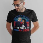 When You're So Full Of Shit You Need A Second Asshole T-shirt - V-neck - Anti Biden Harris Shirt