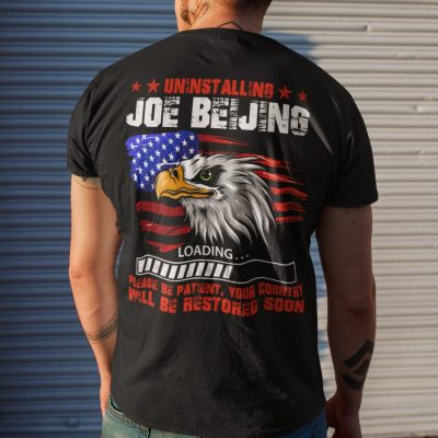 Alternative view of Uninstalling Joe Beijing Please Be Patient Your Country Will Be Restored Soon Print On Back T-Shirt Only