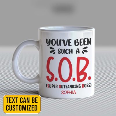 You've Been Such A S.O.B Super Outstanding Boss Personalized Coffee Mug - Christmas Gifts For Boss