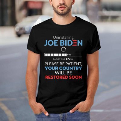 Alternative view of Uninstalling Joe Biden Please Be Patient Your Country Will Be Restored Soon Funny Anti Biden T-Shirt