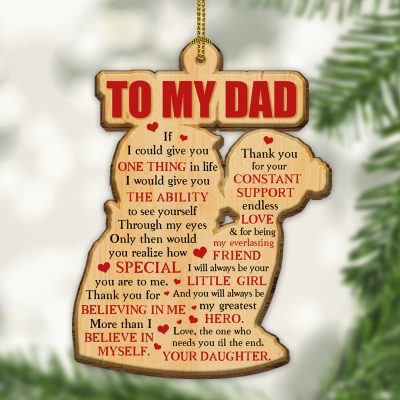 From Daughter To My Dad If I Could Give You One Thing In Life Custom Shaped Christmas Ornament Keepsake