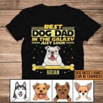 Personalized Best Dog Dad In The Galaxy Just Look T-Shirt - Hoodie - Sweatshirt - Custom Dog Dad Gifts