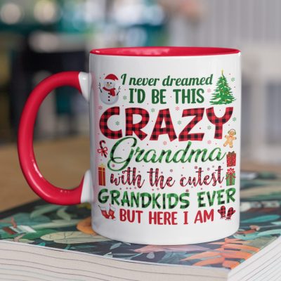 I Never Dreamed I'd Be This Crazy Grandma Christmas Gift Accent Coffee Mug
