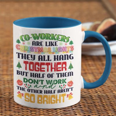 Co-workers Are Like Christmas Lights They All Hang Together But Half Of Them Don't Work Accent Coffee Mug