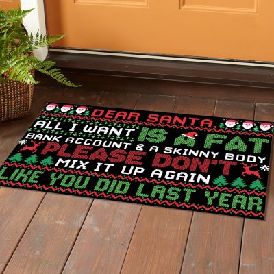 Alternative view of Dear Santa All I Want Is A Fat Bank Account A Skinny Body Please Don't Mix It up Again Entrance Indoor Outdoor Decorative Doormat