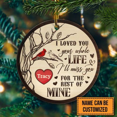 I Loved You Your Whole Life Personalized Memorial Christmas Ornament - Red Cardinal Ornament Memory Gifts
