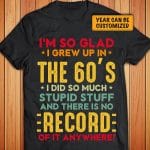Personalized I'm So Glad I Grew Up In I Did So Much Stupid Stuff And There Is No Record Vintage T-Shirt - Hoodie