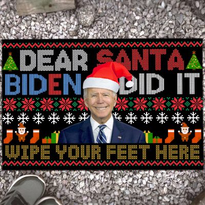 Dear Santa Biden Did It Wipe Your Feet Here Ugly Christmas House Doormat - Funny Biden Outdoor Indoor Doormat