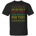 2Th. Not Paid Enough For This (5), Black, Unisex T-Shirt