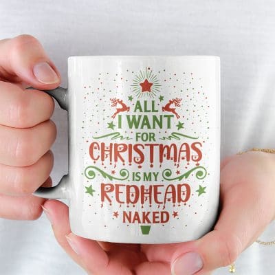 All I Want For Christmas Is My Redhead Naked Ceramic Coffee Mug - Redhead Christmas Travel Mug - Water Bottle
