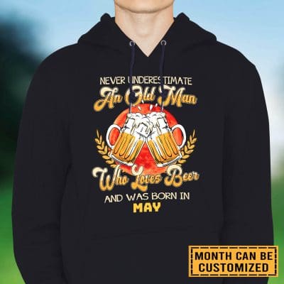 Personalized Never Underestimate An Old Man Who Loves Beer And Was Born In T-Shirt - Hoodie - Custom Beer Lover Gifts