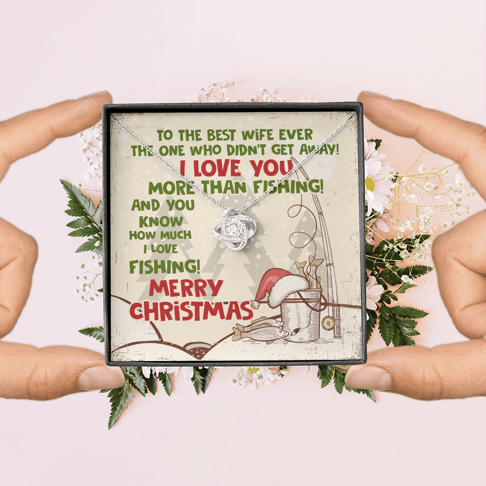 To The Best Wife Ever The One Who Didn't Get Away I Love You More Than Fishing Love Knot Necklace To The Best Wife Ever The One Who Didn't Get Away I Love You More Than Fishing Love Knot Necklace