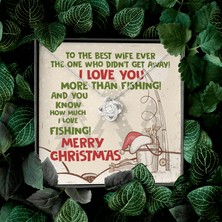 To The Best Wife Ever The One Who Didn't Get Away I Love You More Than Fishing Love Knot Necklace