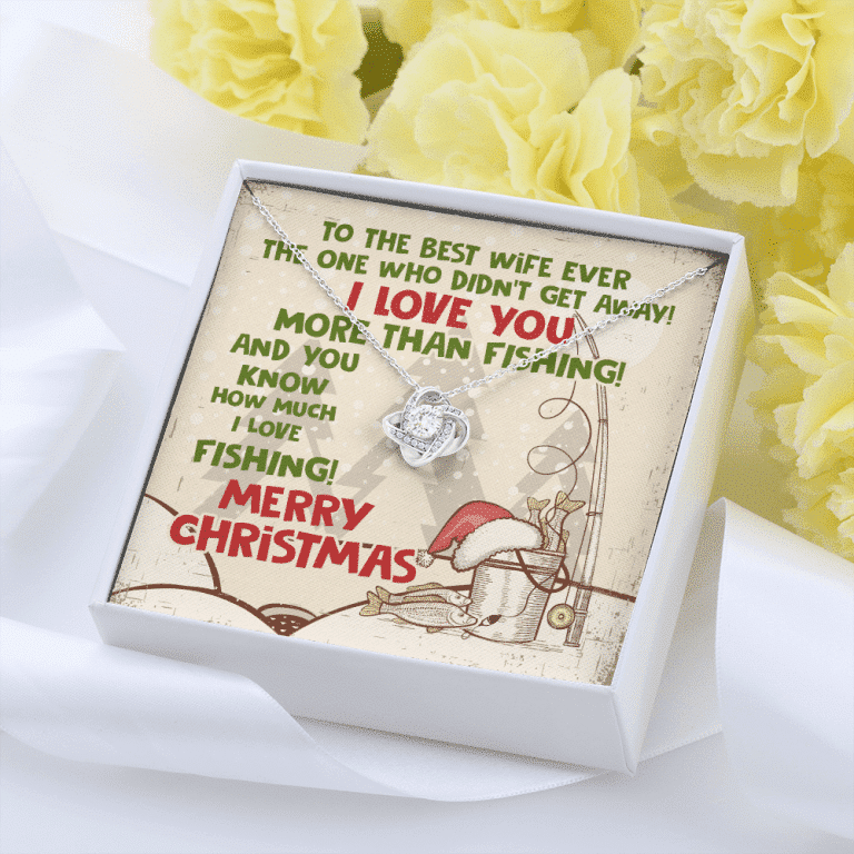To The Best Wife Ever The One Who Didn't Get Away I Love You More Than Fishing Love Knot Necklace