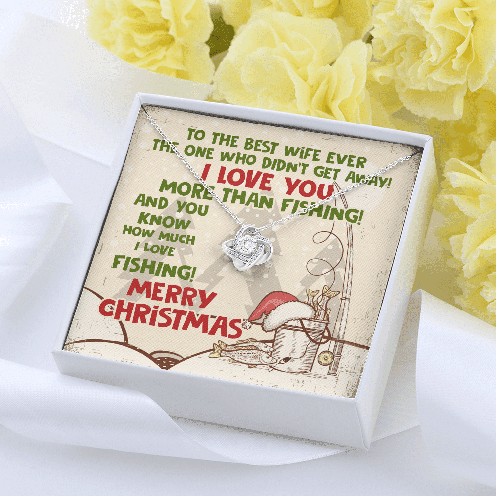To The Best Wife Ever The One Who Didn't Get Away I Love You More Than Fishing Love Knot Necklace To The Best Wife Ever The One Who Didn't Get Away I Love You More Than Fishing Love Knot Necklace