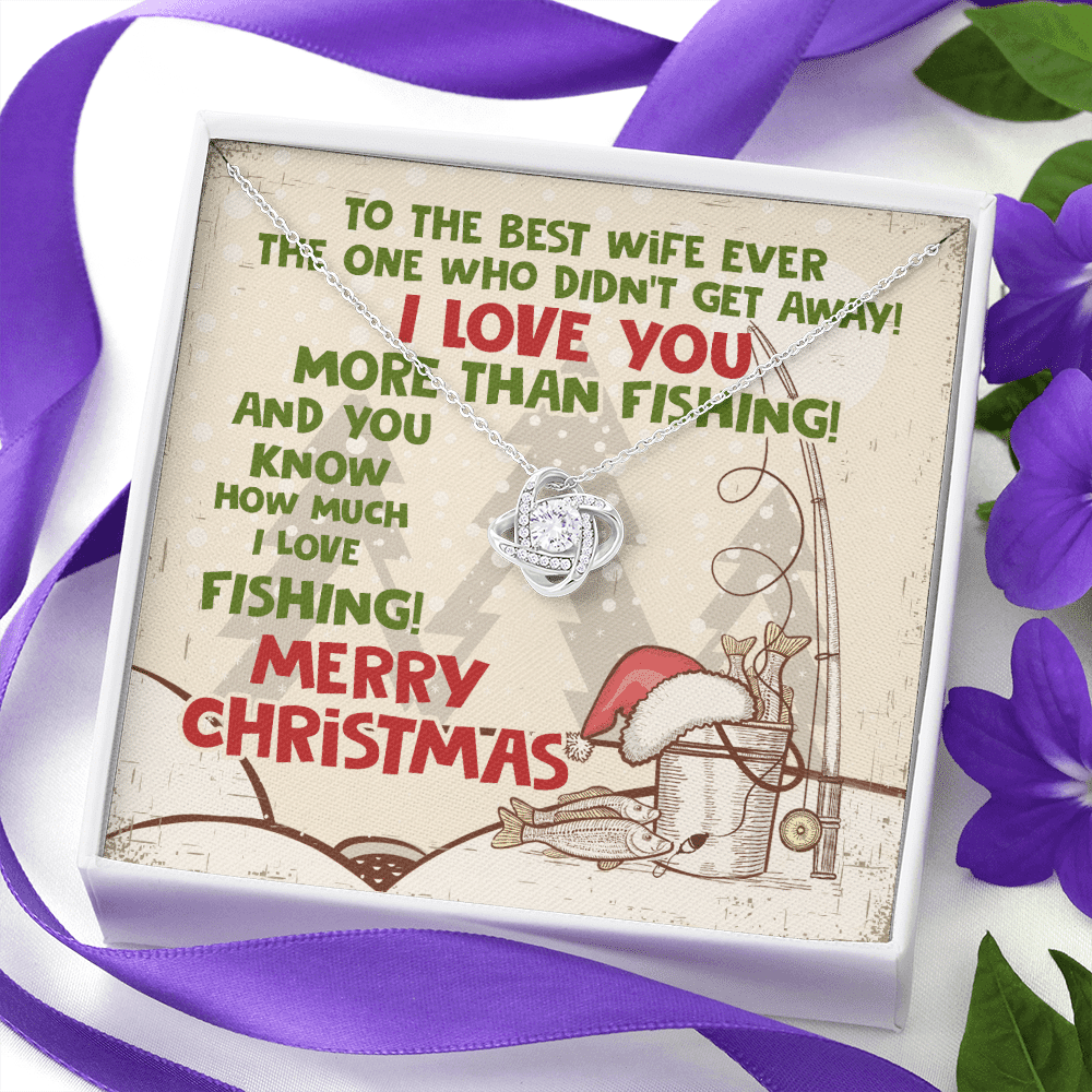 To The Best Wife Ever The One Who Didn't Get Away I Love You More Than Fishing Love Knot Necklace To The Best Wife Ever The One Who Didn't Get Away I Love You More Than Fishing Love Knot Necklace