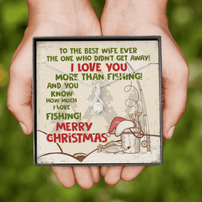 To The Best Wife Ever The One Who Didn't Get Away I Love You More Than Fishing Alluring Beauty Necklace