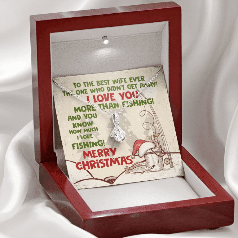 To The Best Wife Ever The One Who Didn't Get Away I Love You More Than Fishing Alluring Beauty Necklace
