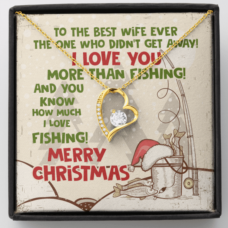 To The Best Wife Ever The One Who Didn't Get Away I Love You More Than Fishing Forever Love Heart Pendant Necklace - Forever Love Necklace (18K Yellow Gold)