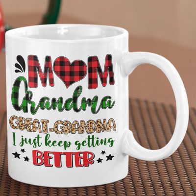 Mom Grandma Great Grandma I Just Keep Getting Better Xmas Gift Ceramic Coffee Mug - Water Bottle