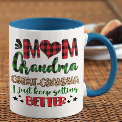 Mom Grandma Great Grandma I Just Keep Getting Better Xmas Gift Accent Coffee Mug