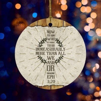Ephesians 3:20 Now to Him Who Is Able to Do Immeasurably Circle Ornament Keepsake