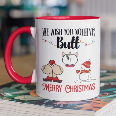 We Wish You Nothing Butt Merry Christmas Funny Santa Accent Coffee Mug - Christmas Family Gifts